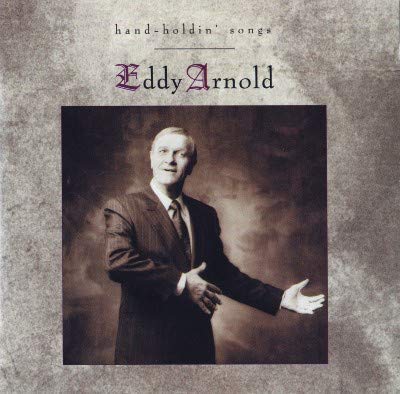 ARNOLD, EDDY - HAND HOLDIN' SONGS