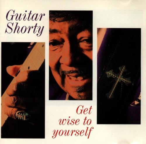 GUITAR SHORTY  - GET WISE TO YOURSELF