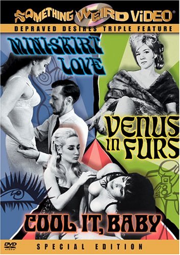 COOL IT, BABY/MINI-SKIRT LOVE/VENUS IN FURS