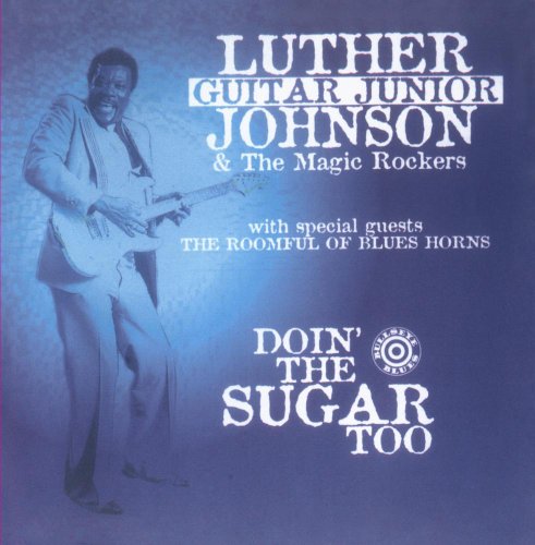 JOHNSON, LUTHER GUITAR JR. - DOIN THE SUGAR TOO