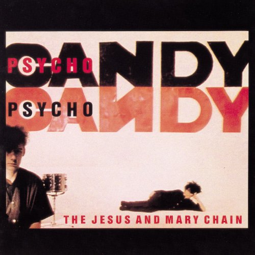 JESUS AND MARY CHAIN - PSYCHOCANDY