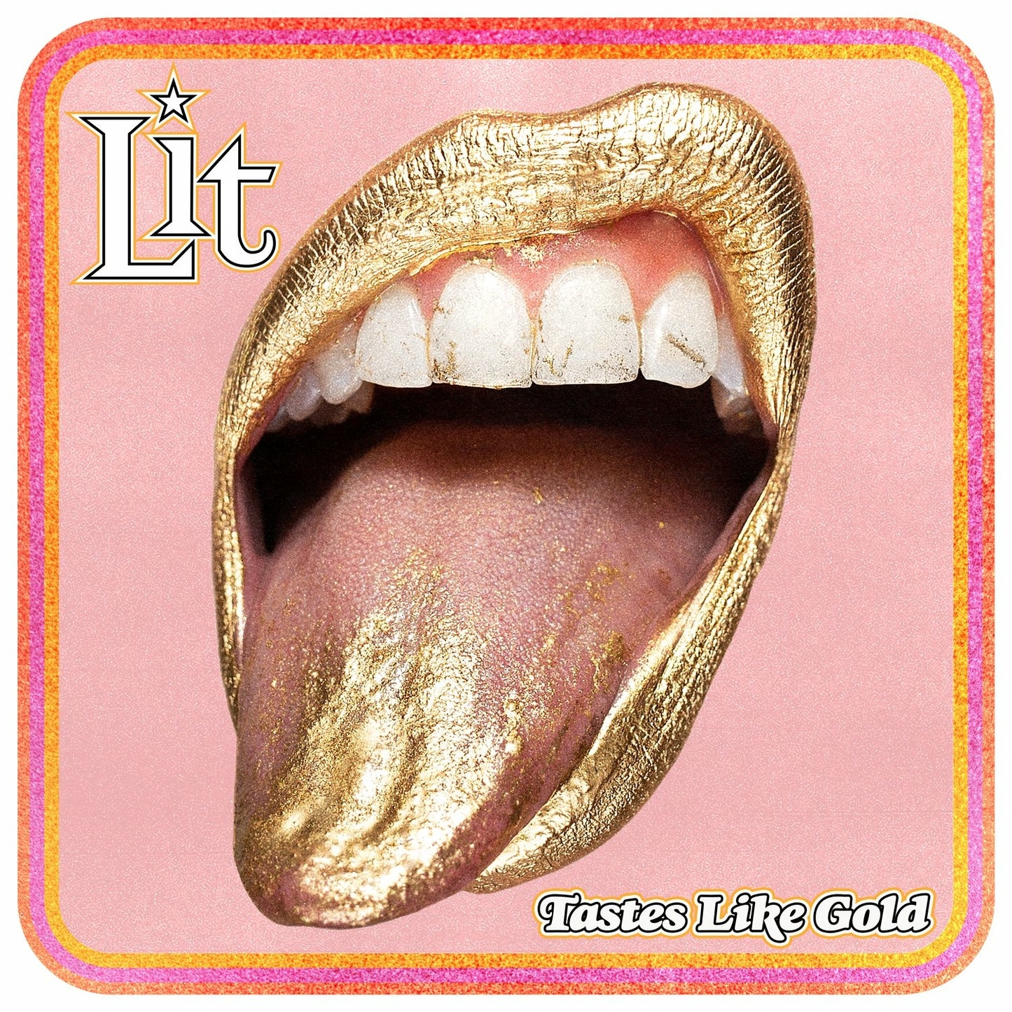 LIT  - TASTES LIKE GOLD