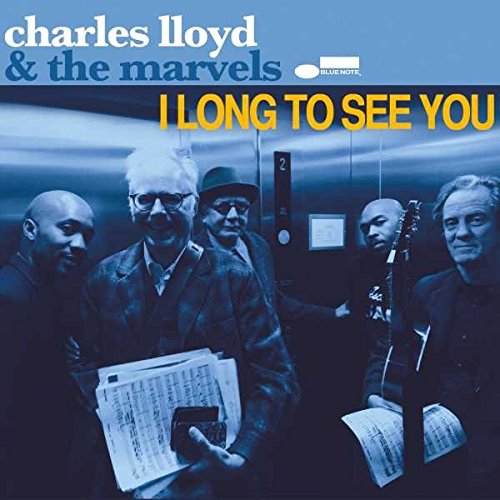 CHARLES LLOYD & THE MARVELS - I LONG TO SEE YOU