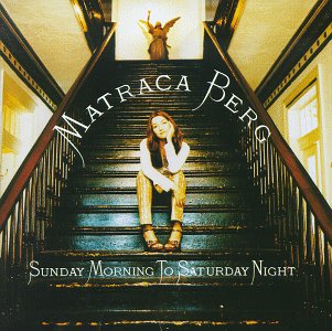 BERG, MATRACA - SUNDAY MORNING TO SATURDAY NIG