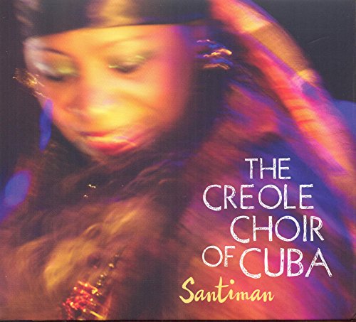 THE CREOLE CHOIR OF CUBA - SANTIMAN