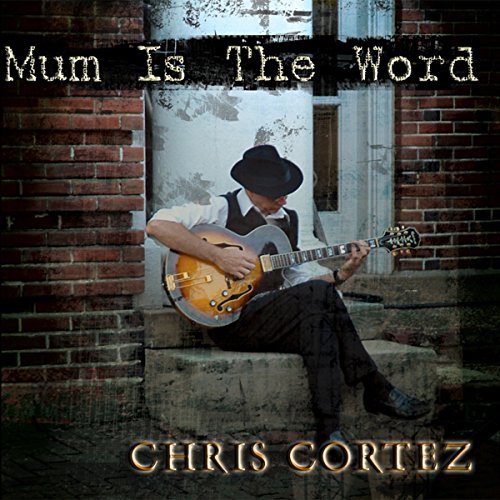 CORTEZ, CHRIS - MUM IS THE WORLD