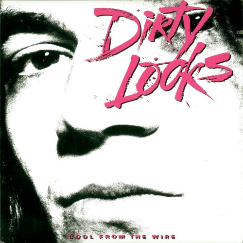 DIRTY LOOKS - COOL FROM THE WIRE