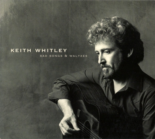 WHITLEY, KEITH  - SAD SONGS & WALTZES