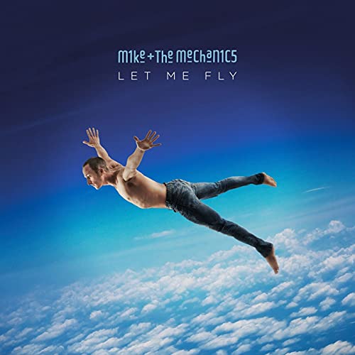MIKE & THE MECHANICS - LET ME FLY