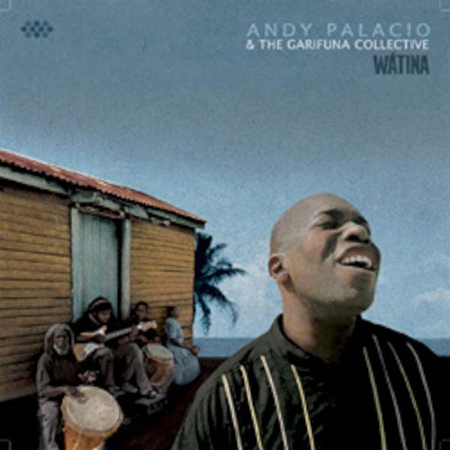 PALACIO, ANDY & THE GARIFUNA COLLECTIVE - PALACIO, ANDY & THE - WATINA