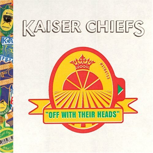 KAISER CHIEFS - OFF WITH THEIR HEADS