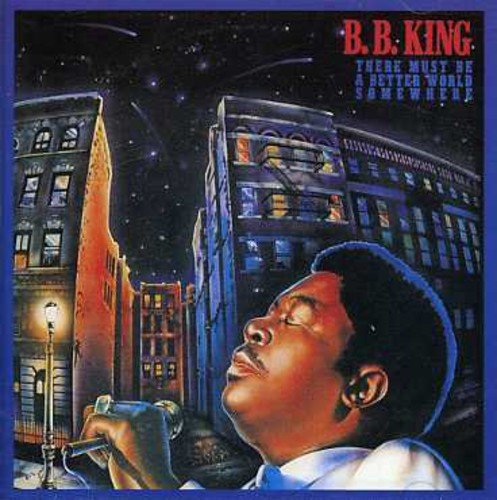 B.B. KING - THERE MUST BE A BETTER WORLD