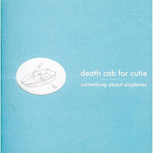 DEATH CAB FOR CUTIE - SOMETHING ABOUT AIRPLANES