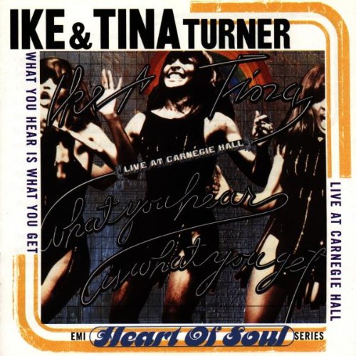 TURNER, IKE & TINA - WHAT YOU HEAR IS WHAT YOU GET: LIVE