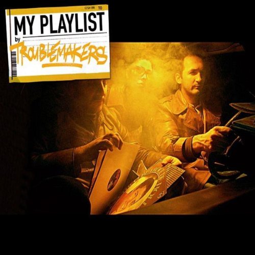 TROUBLEMAKERS  - MY PLAYLIST