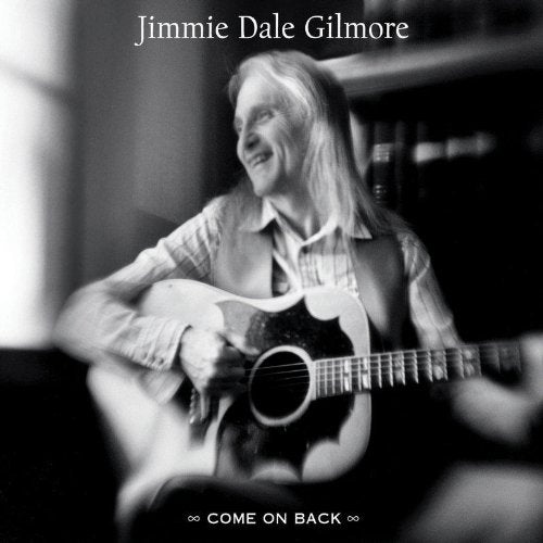 JIMMIE DALE GILMORE - COME ON BACK