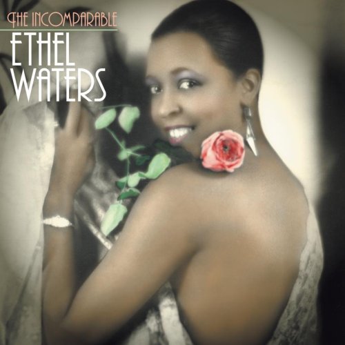 WATERS, ETHEL - 1925-1940: INCOMPARABLE (RM) (