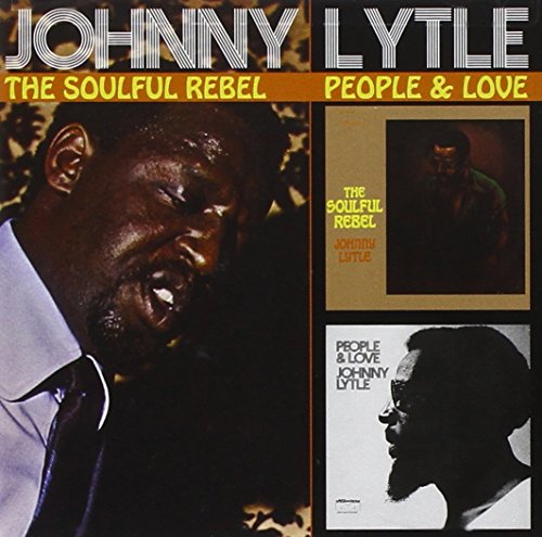 LYTLE, JOHNNY - SOULFUL REBEL/PEOPLE & LOVE