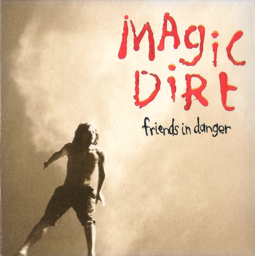 MAGIC DIRT  - FRIENDS IN DANGER (IMPORT)
