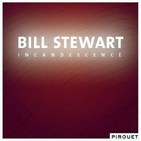 STEWART, BILL  - INCANDESCENCE