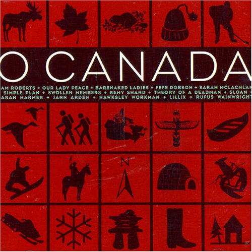 VARIOUS - O CANADA: A TRULY CANADIAN MUSICAL EXPERIENCE