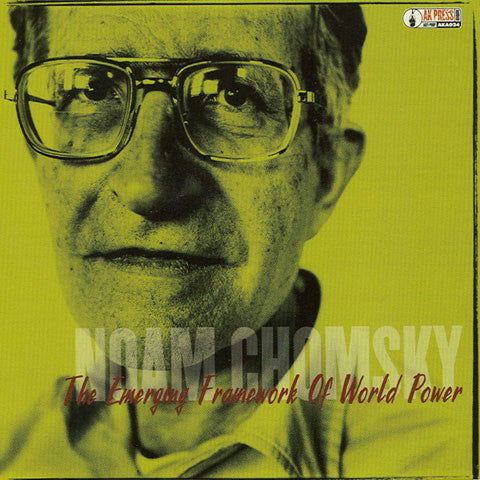 CHOMSKY, NOAM  - EMERGING FRAMEWORK OF WORLD POWER