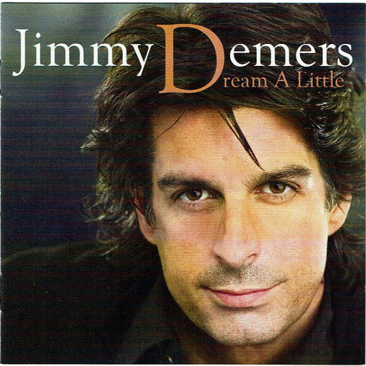 DEMERS, JIMMY  - DREAM A LITTLE