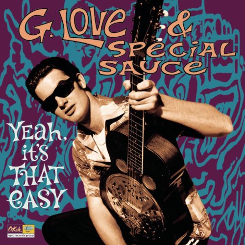 G. LOVE AND SPECIAL SAUCE - YEAH ITS THAT EASY