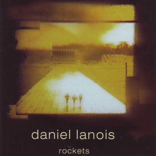 LANOIS, DANIEL  - ROCKETS