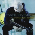 KNOPFLER, MARK - ONE TAKE RADIO SESSIONS