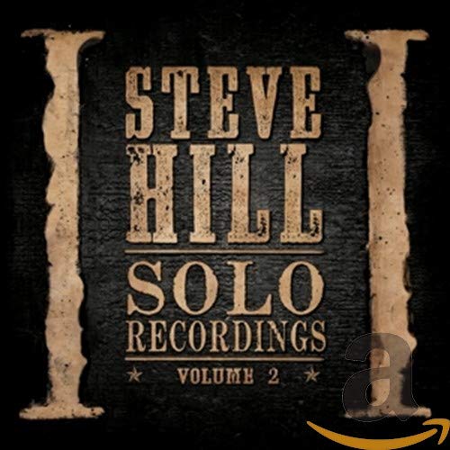 STEVE HILL - SOLO RECORDINGS, VOLUME 2