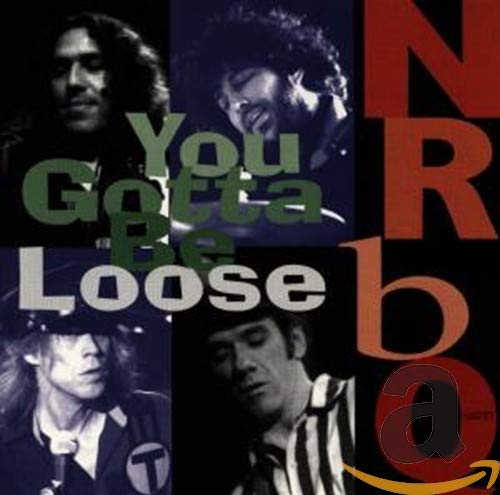 NRBQ  - YOU GOTTA BE LOOSE: LIVE