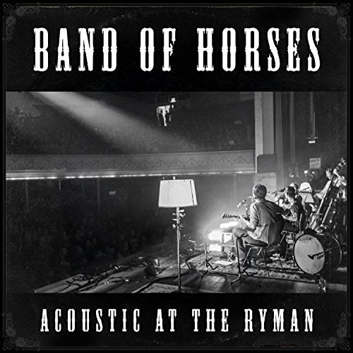 BAND OF HORSES - ACOUSTIC AT THE RYMAN