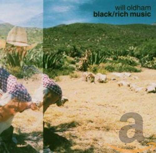 OLDHAM, WILL  - BLACK/RICH MUSIC