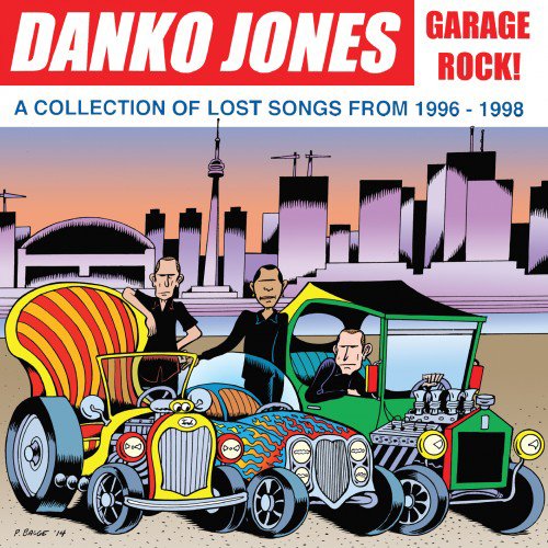 DANKO JONES - GARAGE ROCK!: A COLLECTION OF LOST SONGS FROM 1996-1998