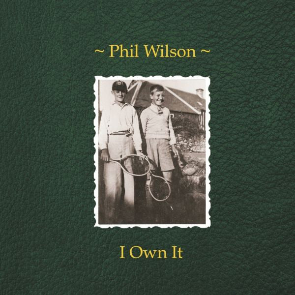 WILSON, PHIL - I OWN IT - 7"