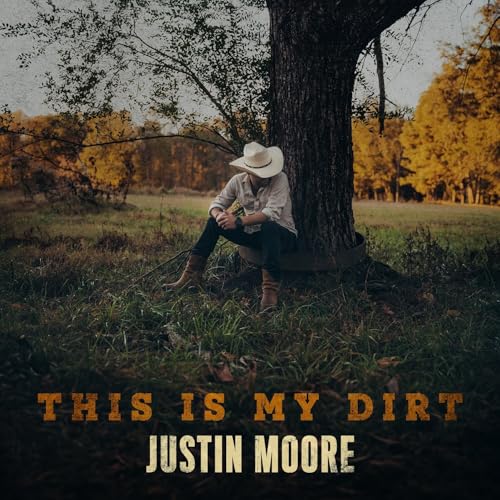 JUSTIN MOORE - THIS IS MY DIRT (CD)