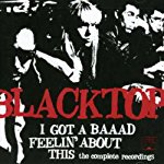 BLACKTOP (ROCK) - IVE GOT A BAAAD FEELIN ABOUT