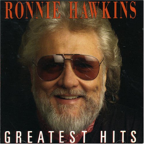 RONNIE HAWKINS - RONNIE HAWKINS/ GREATEST HITS