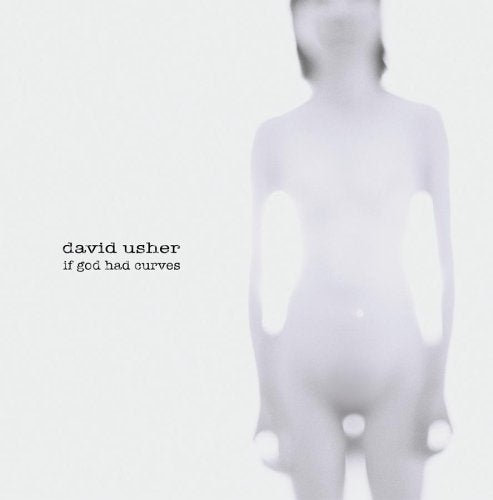 USHER, DAVID - DAVID USHER:IF GOD HAD CURVES