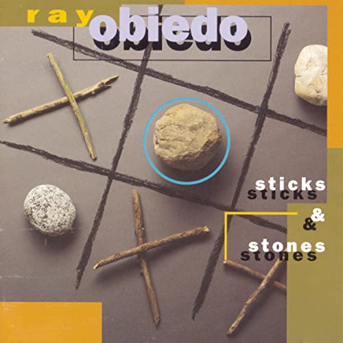 OBIEDO, RAY - STICKS & STONES