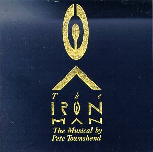 TOWNSHEND, PETE - THE IRON MAN: A MUSICAL