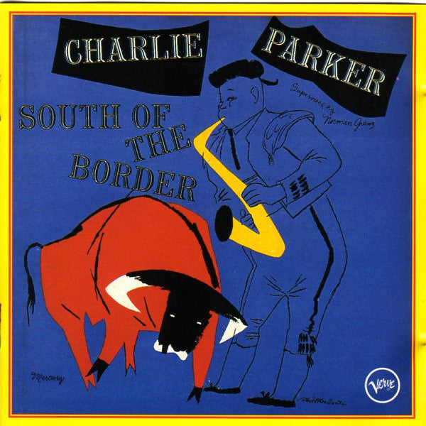 PARKER, CHARLIE  - SOUTH OF THE BORDER