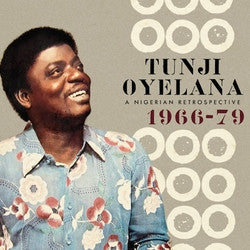 OYELANA, TUNJI  - A NIGERIAN RETROSPECTIVE 1966-1979