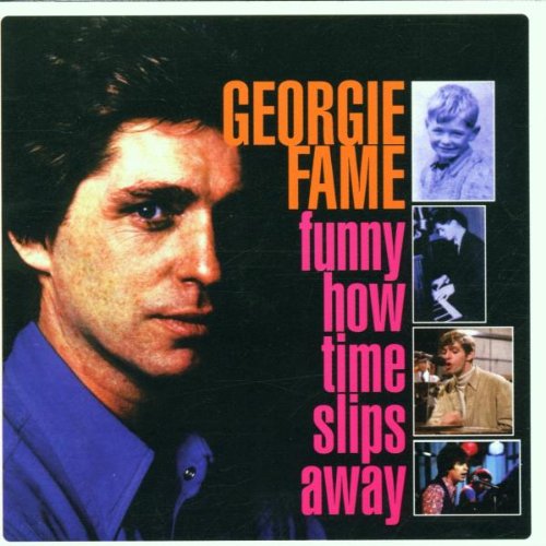 FAME, GEORGIE  - FUNNY HOW TIME SLIPS AWAY: THE PYE ANTHOLOGY