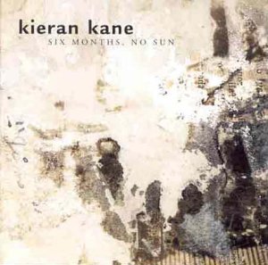 KANE, KIERAN  - SIX MONTHS, NO SUN