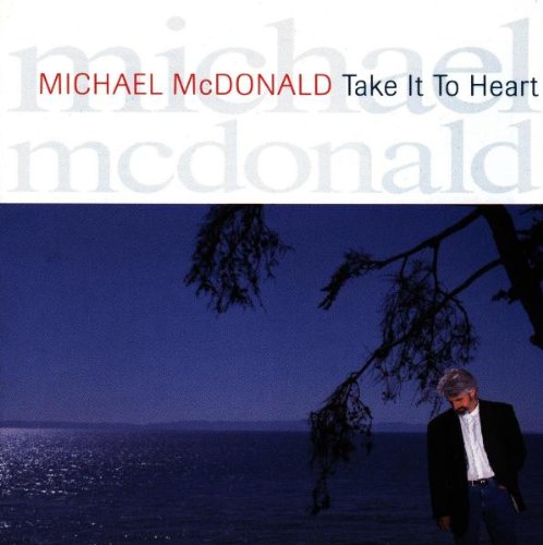 MICHAEL MCDONALD - TAKE IT TO HEART