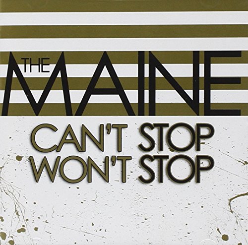 THE MAINE - CANT STOP WONT STOP