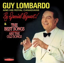 GUY LOMBARDO & HIS ROYAL CANADIANS - BY SPECIAL REQUEST!/THE BEST SONGS ARE THE OLD SONGS [CD]