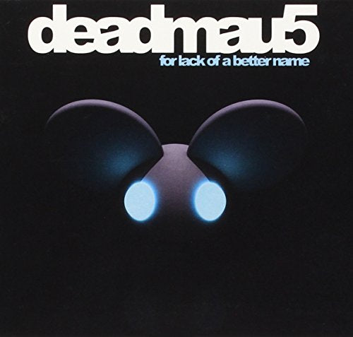 DEADMAU5 - FOR LACK OF A BETTER NAME